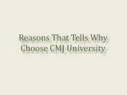 Reasons That Tells Why Choose CMJ University