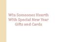Win Someones Hearth With Special New Year Gifts and Cards