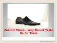 Custom Shoes - Why Men of Taste Go for Them PowerPoint PPT Presentation