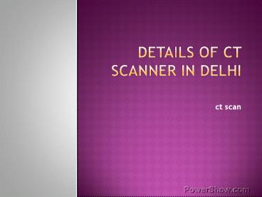 CT scanners  delhi