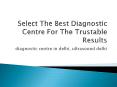 diagnostic centre in delhi PowerPoint PPT Presentation
