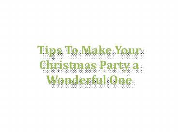 Tips To Make Your Christmas Party a Wonderful One