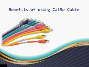 Benefits of using Cat5e cable