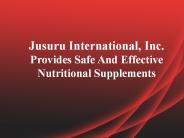 Jusuru International, Inc. Provides Safe And Effective Nutritional Supplements