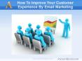 How To Improve Your Customer Experience By Email Marketing PowerPoint PPT Presentation