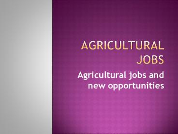 Agricultural jobs and new opportunities