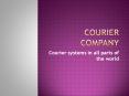 Courier systems in all parts of the world PowerPoint PPT Presentation