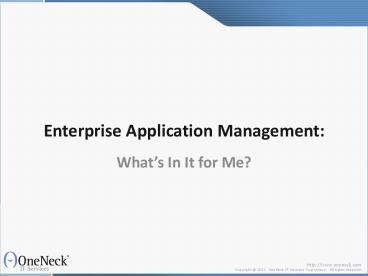 Enterprise Application Management:  What's In It for Me?