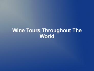Wine Tours Throughout The World