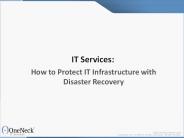 IT Services:  How to Protect IT Infrastructure with Disaster Recovery