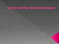 winter formal dresses for junior PowerPoint PPT Presentation