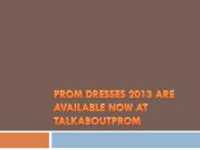 Prom Dresses 2013 Are Available Now At talkaboutprom