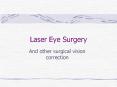 Laser Eye Surgery And other surgical vision correction PowerPoint PPT Presentation