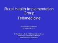 Rural Health Implementation Group Telemedicine Rural Health PowerPoint PPT Presentation