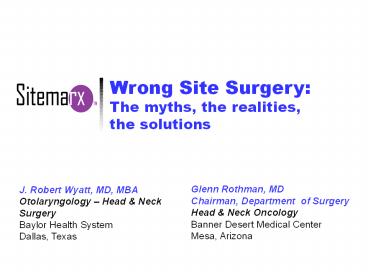Wrong Site Surgery: The myths, the realities,    the solutions