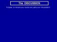 The DISCUSSION Purpose: to interpret your results and PowerPoint PPT Presentation
