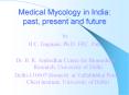 Medical Mycology in India: past, present and future by H.C PowerPoint PPT Presentation