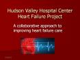 Hudson Valley Hospital Center Heart Failure Project PowerPoint PPT Presentation