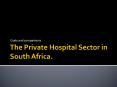 The Private Hospital Sector in South Africa. PowerPoint PPT Presentation