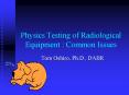 Physics Testing of Radiological Equipment : Common Issues PowerPoint PPT Presentation