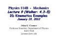 Physics 114B - Mechanics Lecture 9 (Walker: 4.3-5) 2D Kinematics Examples January 19, 2012 PowerPoint PPT Presentation