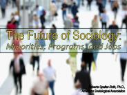 The Future of Sociology: Minorities, Programs, and ?