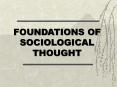 FOUNDATIONS OF SOCIOLOGICAL THOUGHT PowerPoint PPT Presentation