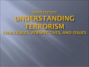 Third Edition Understanding Terrorism Challenges, Perspectives, and Issues