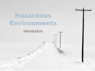 Hazardous Environments