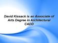 David Kissack is an Associate of Arts degree in Architectural CADD PowerPoint PPT Presentation