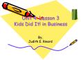 Unit 4: Lesson 3 Kids Did It! in Business PowerPoint PPT Presentation