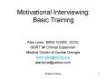 Motivational Interviewing: Basic Training Alan Lyme, MSW PowerPoint PPT Presentation