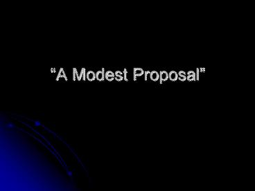 A Modest Proposal  1. How does Swift want the reader to