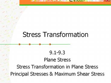 Stress Transformation 9.1-9.3 Plane Stress Stress