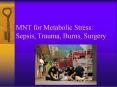 MNT for Metabolic Stress: Sepsis, Trauma, Burns, Surgery PowerPoint PPT Presentation