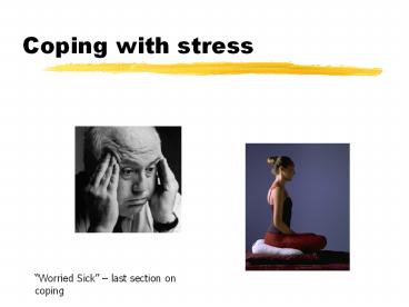 Coping with stress  Worried Sick    last section on coping