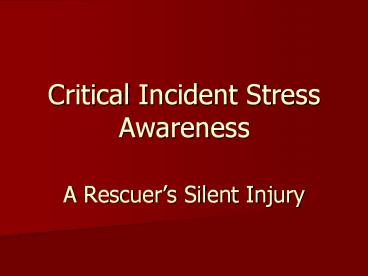 Critical Incident Stress Awareness A Rescuer s Silent Injury