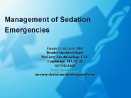 Management of Sedation Emergencies Patrick D. McCarty, DDS