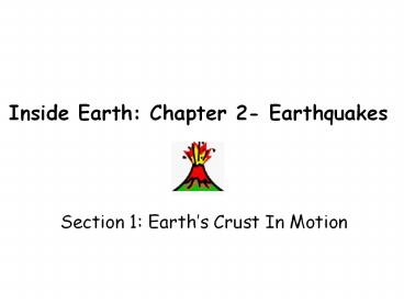 Inside Earth: Chapter 2- Earthquakes Section 1: Earth s
