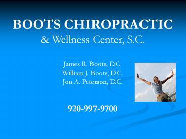 BOOTS CHIROPRACTIC & Wellness Center, S.C. James R. Boots