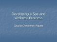 Developing a Spa and Wellness Business Gaudia PowerPoint PPT Presentation