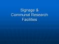 Signage & Communal Research Facilities What is a PowerPoint PPT Presentation