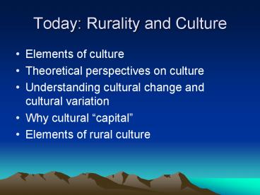 Today: Rurality and Culture Elements of culture Theoretical