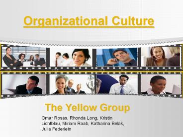 Organizational Culture The Yellow Group Omar Rosas, Rhonda