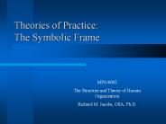 Theories of Practice: The Symbolic Frame