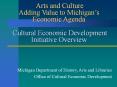 Arts and Culture Adding Value to Michigan PowerPoint PPT Presentation