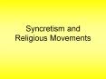 Syncretism and Religious Movements Adaptation and Change PowerPoint PPT Presentation