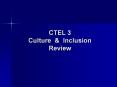 CTEL 3 Culture & Inclusion Review For this section PowerPoint PPT Presentation