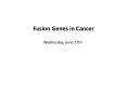 Fusion Genes in Cancer PowerPoint PPT Presentation