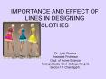 IMPORTANCE AND EFFECT OF LINES IN DESIGNING CLOTHES PowerPoint PPT Presentation